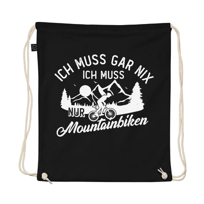 Ich Muss Gar Nix, Ich Muss Nur Mountainbiken - Organic Turnbeutel mountainbike Schwarz