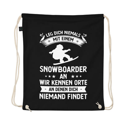 Leg Dich Niemals Mit Einem Snowboarder An Wir Kennen Orte An Denen Dich Niemand Findet - Organic Turnbeutel snowboarden Schwarz