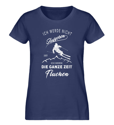 Nicht aufgeben aber fluchen - Ski - Damen Organic T-Shirt ski Navyblau