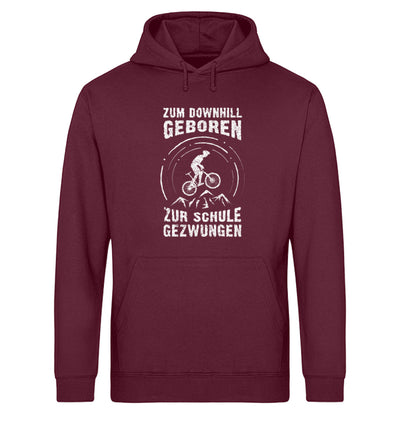 Zum Downhill geboren - Unisex Organic Hoodie mountainbike Weinrot