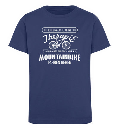 Brauche keine Therapie - Muss nur Mountainbike fahren - Kinder Premium Organic T-Shirt Navyblau