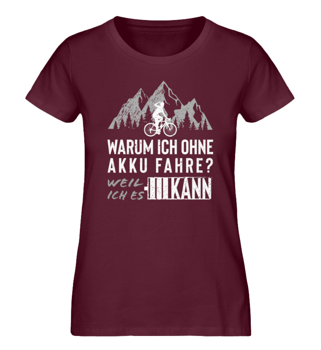 Warum ich ohne Akku fahre - Damen Organic T-Shirt fahrrad mountainbike Weinrot