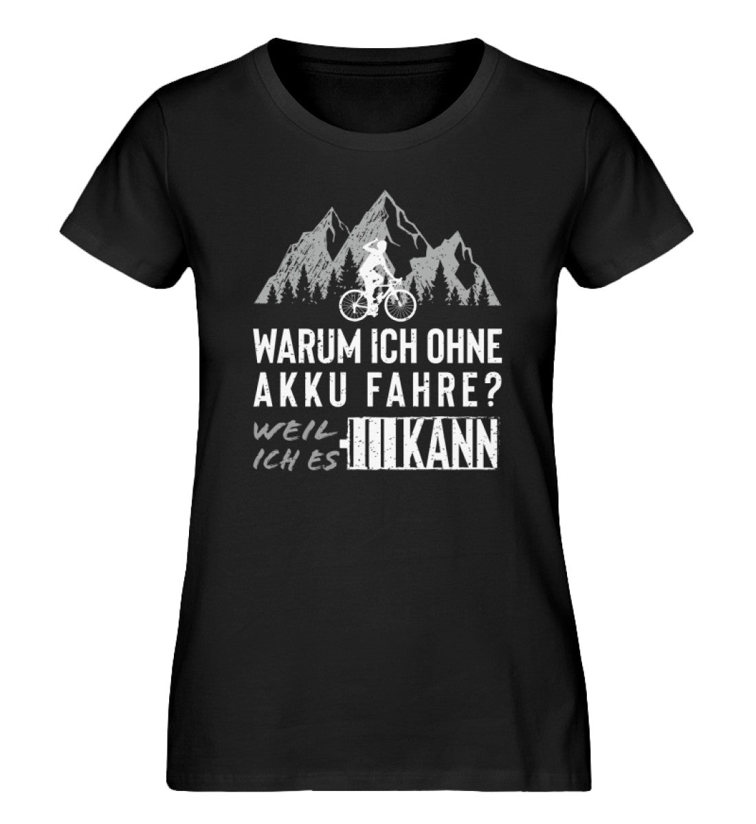 Warum ich ohne Akku fahre - Damen Organic T-Shirt fahrrad mountainbike Schwarz