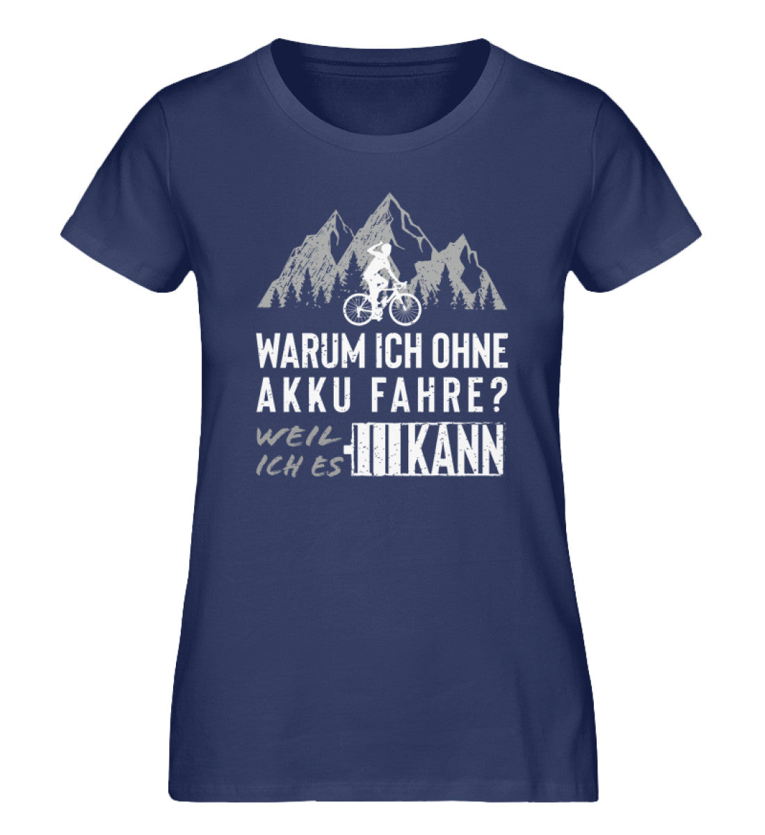 Warum ich ohne Akku fahre - Damen Organic T-Shirt fahrrad mountainbike Navyblau