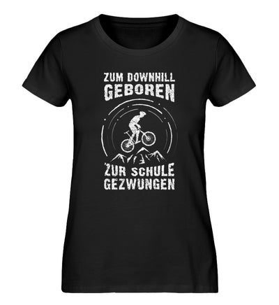 Zum Downhill geboren - Damen Organic T-Shirt mountainbike Schwarz