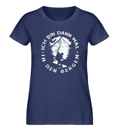 Bin dann mal in den Bergen - Damen Organic T-Shirt berge wandern Navyblau